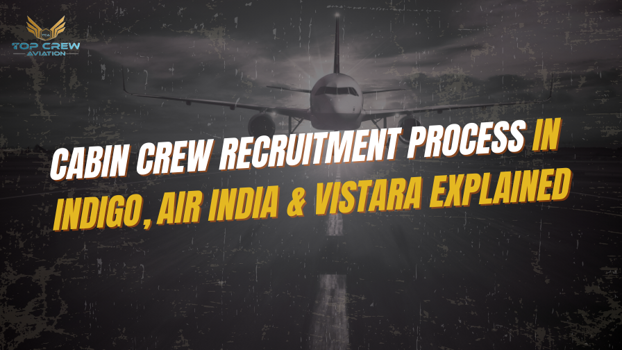 Cabin Crew Recruitment Process in IndiGo, Air India & Vistara Explained
