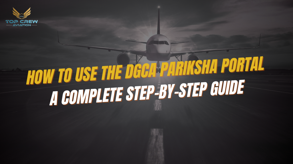 HOW TO USE THE DGCA PARIKSHA PORTAL A COMPLETE STEP-BY-STEP GUIDE